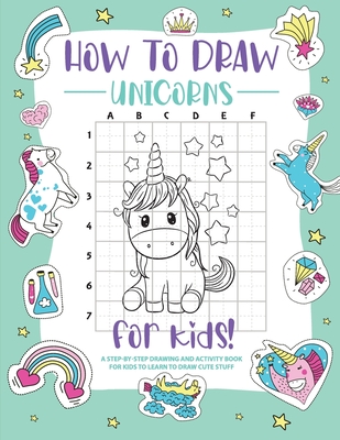 How to draw unicorns for kids: A step by step 'learn how to draw