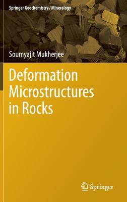 Deformation Microstructures in Rocks (Springer Geochemistry/Mineralogy) By Soumyajit Mukherjee Cover Image