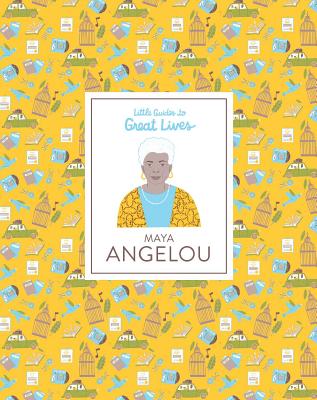 Maya Angelou: (History Book for Kids, Biography Book for Children) (Little Guides to Great Lives)