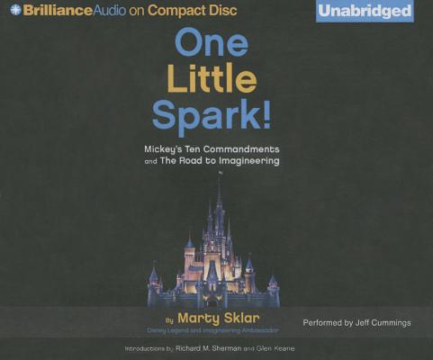 One Little Spark!: Mickey's Ten Commandments and the Road to Imagineering By Marty Sklar, Jeff Cummings (Read by) Cover Image