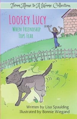 Loosey Lucy: When Friendship Tops Fear (From Alone to a Home Collection)