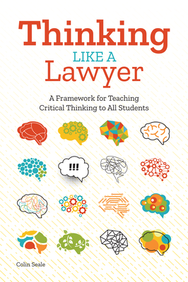 Thinking Like a Lawyer: A Framework for Teaching Critical Thinking to All Students By Colin Seale Cover Image