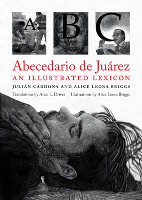 Abecedario de Juárez: An Illustrated Lexicon By Julián Cardona, Alice Leora Briggs Cover Image