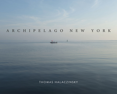 Archipelago New York By Thomas Halaczinsky Cover Image