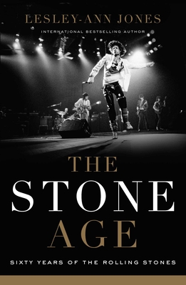 The Stone Age: Sixty Years of The Rolling Stones By Lesley-Ann Jones Cover Image