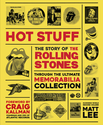 Rolling Stones: Hot Stuff: The Ultimate Memorabilia Collection By Matt Lee, Craig Kallman (Foreword by), Bill German (Afterword by) Cover Image