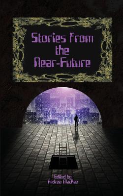 Stories from the Near-Future By Steven Grassie, David J. Gibbs, Jonathan Shipley Cover Image