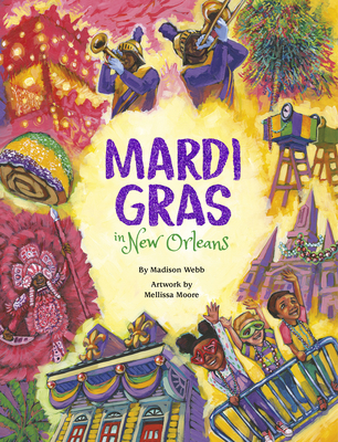 Mardi Gras in New Orleans By Madison Webb, Mellissa Moore (Illustrator) Cover Image