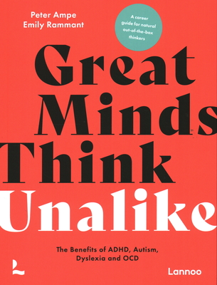 Great Minds Think Unalike: The Benefits of Adhd, Autism, Dyslexia and Ocd Cover Image
