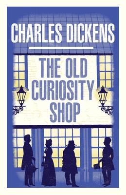 The Old Curiosity Shop (Alma Classics Evergreens) By Charles Dickens Cover Image