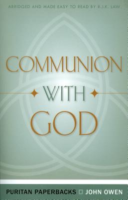 Communion with God (Puritan Paperbacks) By John Owen, R. J. K. Law (Editor) Cover Image