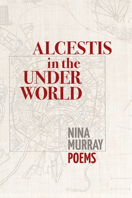 Alcestis in the Underworld: Poems
