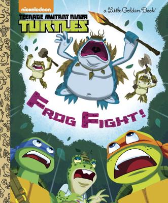 Frog Fight! (Teenage Mutant Ninja Turtles) (Little Golden Book)