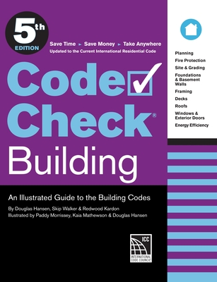 Code Check Building 5th Edition: An Illustrated Guide to the Building Codes By Redwood Kardon, Douglas Hansen, Skip Walker Cover Image