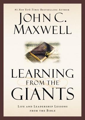Learning from the Giants: Life and Leadership Lessons from the Bible (Giants of the Bible) By John C. Maxwell Cover Image