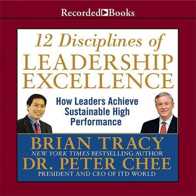 12 Disciplines of Leadership Excellence Lib/E: How Leaders Achieve Sustainable High Performance cover