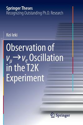 Observation of ν_μ→ν_e Oscillation in the T2k Experiment (Springer Theses) Cover Image