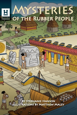 Mysteries of the Rubber People: The Olmecs By Stephanie Hanson, Matthew Maley (Illustrator) Cover Image