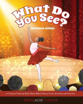 What Do You See?: Companion Journal - A Creative Coloring Book About Black History Firsts, Diversity and Inclusion By Jeryn Alise Turner Cover Image