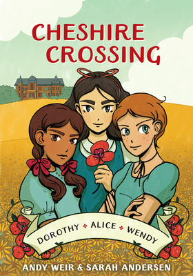 Cheshire Crossing: [A Graphic Novel] By Andy Weir, Sarah Andersen (Illustrator) Cover Image