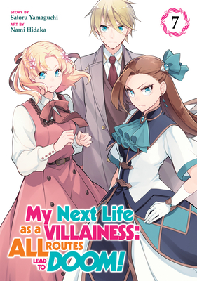 My Next Life as a Villainess: All Routes Lead to Doom! (Manga) Vol. 7 By Satoru Yamaguchi, Nami Hidaka (Illustrator) Cover Image