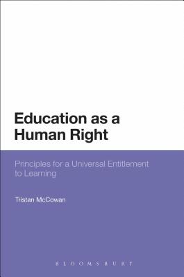 Education as a Human Right: Principles for a Universal Entitlement to Learning By Tristan McCowan Cover Image