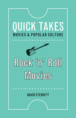 Rock 'n' Roll Movies (Quick Takes: Movies and Popular Culture) Cover Image