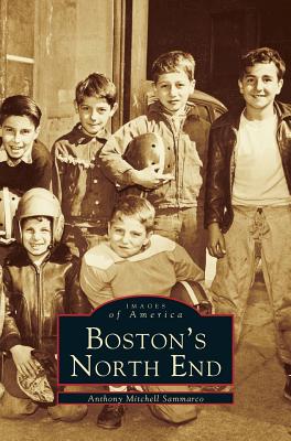 Boston's North End By Anthony Mitchell Sammarco Cover Image