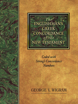 The Englishman's Greek Concordance of the New Testament: Coded with Strong's Concordance Numbers By George V. Wigram Cover Image