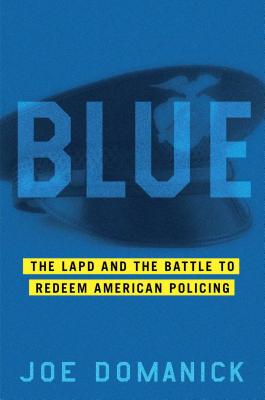 Blue: The LAPD and the Battle to Redeem American Policing Cover Image