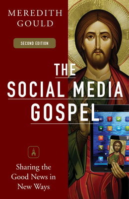 The Social Media Gospel: Sharing the Good News in New Ways Cover Image