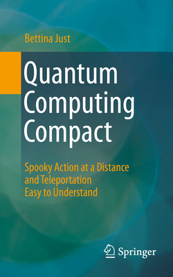 Quantum Computing Compact: Spooky Action at a Distance and Teleportation Easy to Understand Cover Image