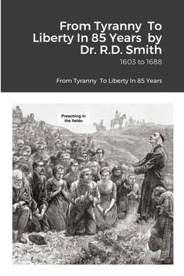 From Tyranny To Liberty: 1603 - 1688 By Ron Smith Cover Image
