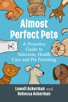 Almost Perfect Pets: A Proactive Guide to Selection, Health Care and Pet Parenting Cover Image