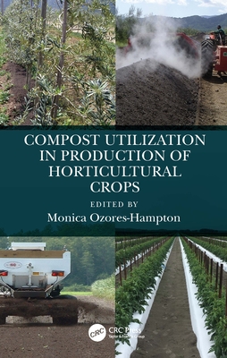 Compost Utilization in Production of Horticultural Crops By Monica Ozores-Hampton (Editor) Cover Image