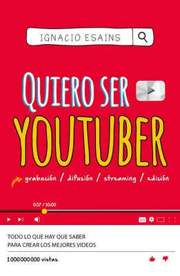 Quiero ser youtuber / I Want to Be a YouTuber By Ignacio Esains Cover Image