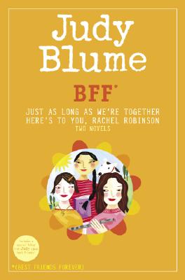 BFF*: Two novels by Judy Blume--Just As Long As We're Together/Here's to You, Rachel Robinson (*Best Friends Forever) Cover Image