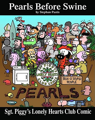 Sgt. Piggy's Lonely Hearts Club Comic: A Pearls Before Swine Treasury  (Paperback) | Annie Bloom's Books