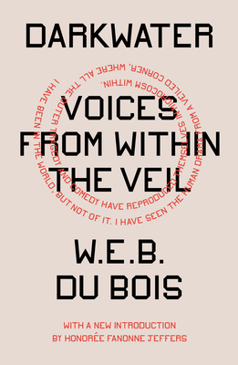 Darkwater: Voices from Within the Veil By W.E.B. Du Bois, Honoree Fanonne Jeffers (Introduction by) Cover Image