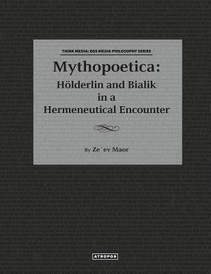 Mythopoetica: Holderlin and Bialik in a Hermeneutical Encounter Cover Image