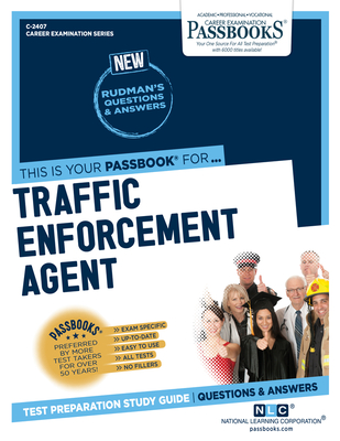 Traffic Enforcement Agent (C-2407): Passbooks Study Guide (Career Examination Series #2407)