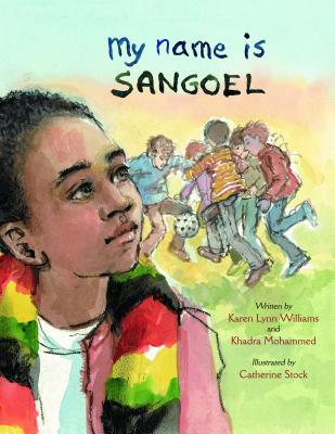 My Name Is Sangoel By Karen Williams, Khadra Mohammed, Catherine Stock (Illustrator) Cover Image