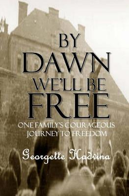 By Dawn We'll Be Free By Georgette Hadvina Cover Image