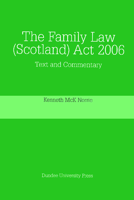The Family Law (Scotland) ACT 2006: Text and Commentary By Kenneth McK Norrie Cover Image
