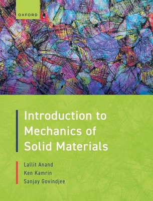 Introduction to Mechanics of Solid Materials By Lallit Anand, Ken Kamrin, Sanjay Govindjee Cover Image