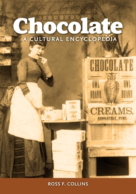 Chocolate: A Cultural Encyclopedia