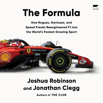 The Formula: How Rogues, Geniuses, and Speed Freaks Reengineered F1 Into the World's Fastest Growing Sport Cover Image