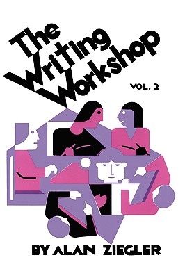 The Writing Workshop: How to Teach Creative Writing Volume 2 By Alan Ziegler Cover Image