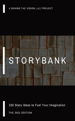 StoryBank: 100 Story Ideas to Fuel Your Imagination Cover Image
