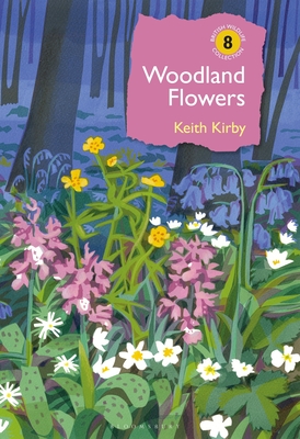 Woodland Flowers: Colourful past, uncertain future (British Wildlife Collection) Cover Image
